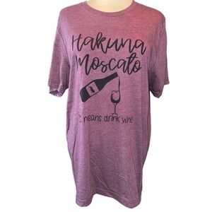 Bella Canvas graphic T-shirt “Hakuna Moscato-It Means Drink Wine” front Sz L